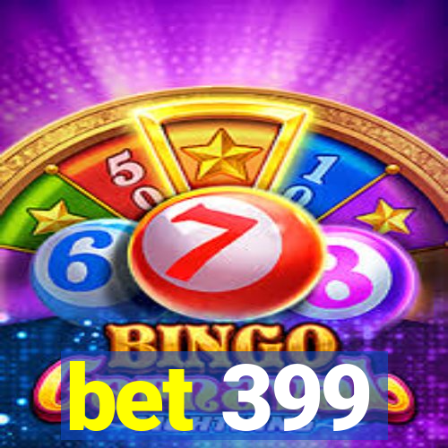 bet 399